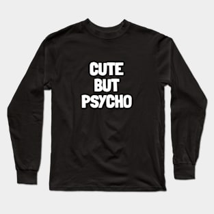 cute but psycho Long Sleeve T-Shirt